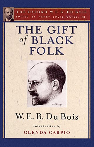 9780195325782: The Gift of Black Folk (The Oxford W. E. B. Du Bois): The Negroes in the Making of America