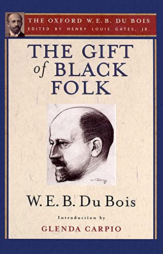Stock image for The Gift of Black Folk (The Oxford W. E. B. Du Bois): The Negroes in the Making of America for sale by Swan Trading Company
