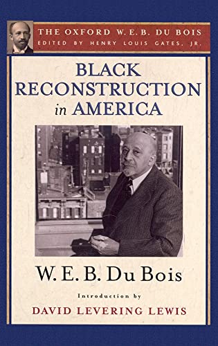 

Black Reconstruction in America: The Oxford W. E. B. Du Bois, Volume 6