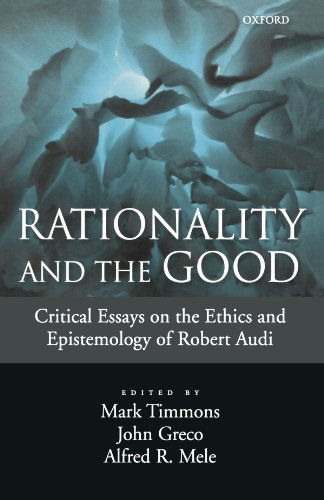 Imagen de archivo de Rationality and the Good: Critical Essays on the Ethics & Epistemology of Robert Audi. a la venta por Powell's Bookstores Chicago, ABAA