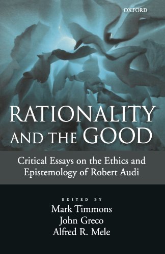 9780195326024: Rationality And The Good: Critical Essays on the Ethics and Epistemology of Robert Audi