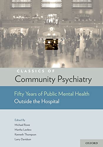 Stock image for Classics of Community Psychiatry: Fifty Years of Public Mental Health Outside the Hospital for sale by SecondSale