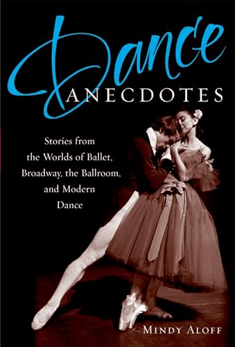 9780195326239: Dance Anecdotes: Stories from the Worlds of Ballet, Broadway, the Ballroom, and Modern Dance