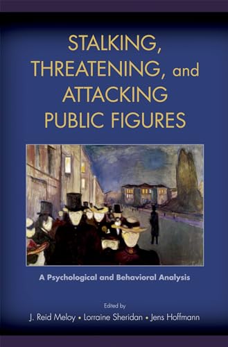 Stock image for Stalking, Threatening, and Attacking Public Figures: A Psychological and Behavioral Analysis for sale by Byrd Books