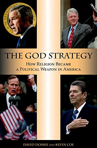 Imagen de archivo de The God Strategy : How Religion Became a Political Weapon in America a la venta por Better World Books