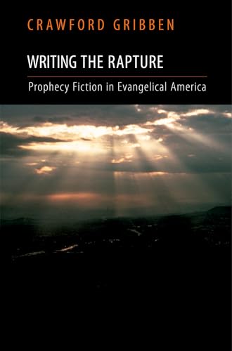 Beispielbild fr Writing the Rapture: Prophecy Fiction in Evangelical America zum Verkauf von Eighth Day Books, LLC