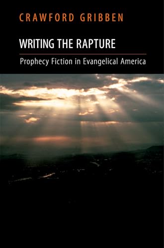 Imagen de archivo de Writing the Rapture: Prophecy Fiction in Evangelical America a la venta por Eighth Day Books, LLC