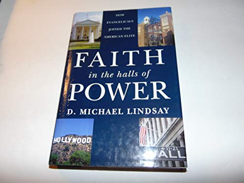 Faith in the Halls of Power: How Evangelicals Joined the American Elite