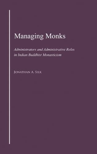 Stock image for Managing Monks: Administrators and Administrative Roles in Indian Buddhist Monasticism (South Asia Research) for sale by GF Books, Inc.