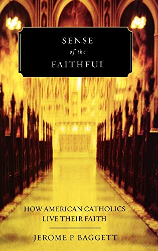 Beispielbild fr Sense of the Faithful : How American Catholics Live Their Faith zum Verkauf von Better World Books