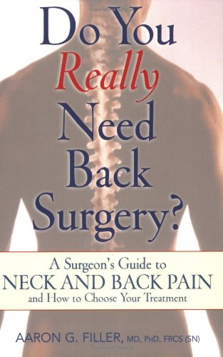 Stock image for Do You Really Need Back Surgery?: A Surgeon's Guide to Back and Neck Pain and How to Choose Your Treatment for sale by Wonder Book