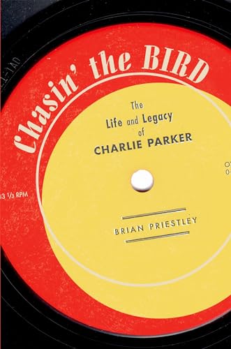 Stock image for Chasin' the Bird : The Life and Legacy of Charlie Parker for sale by Better World Books