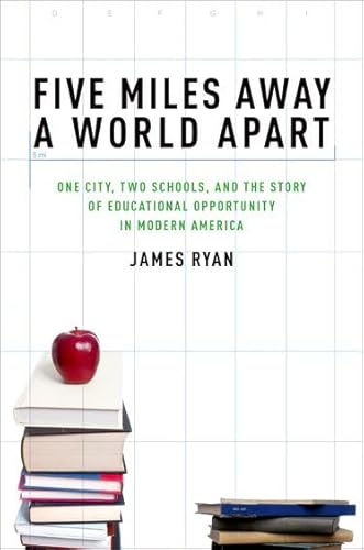 Imagen de archivo de Five Miles Away, A World Apart: One City, Two Schools, and the Story of Educational Opportunity in Modern America a la venta por More Than Words