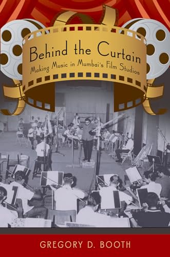 Stock image for Behind the Curtain: Making Music in Mumbai's Film Studios for sale by Housing Works Online Bookstore