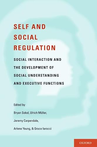 Stock image for Self- and Social-Regulation: The Development of Social Interaction, Social Understanding, and Executive Functions for sale by HPB-Red