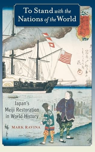 Stock image for To Stand with the Nations of the World: Japan's Meiji Restoration in World History for sale by Greenway