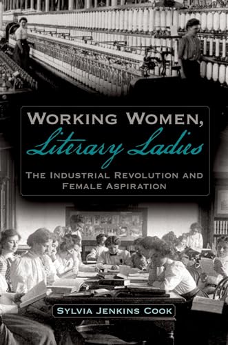 Imagen de archivo de Working Women, Literary Ladies: The Industrial Revolution and Female Aspiration a la venta por cornacres