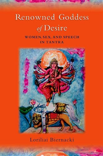9780195327830: Renowned Goddess of Desire: Women, Sex, and Speech in Tantra