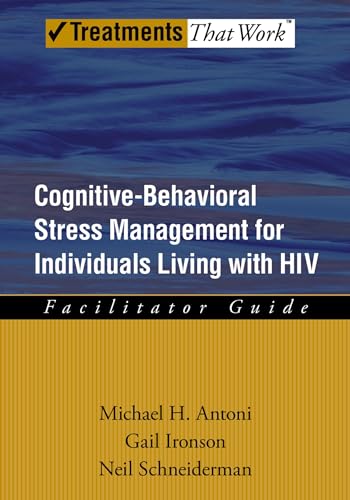 Cognitive-Behavioral Stress Management for Individuals Living with HIV (Treatments That Work) (9780195327915) by Antoni, Michael H.