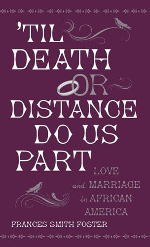 Imagen de archivo de Til Death or Distance Do Us Part : Love and Marriage in African America a la venta por Better World Books