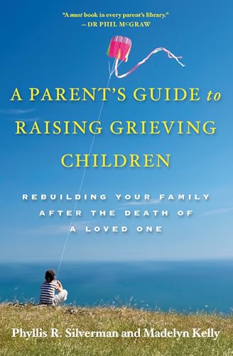 9780195328844: A Parent's Guide to Raising Grieving Children: Rebuilding Your Family after the Death of a Loved One