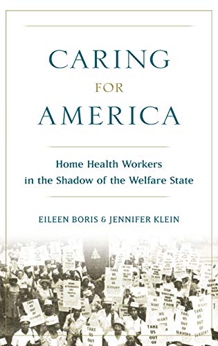 Imagen de archivo de Caring for America: Home Health Workers in the Shadow of the Welfare State a la venta por Half Price Books Inc.