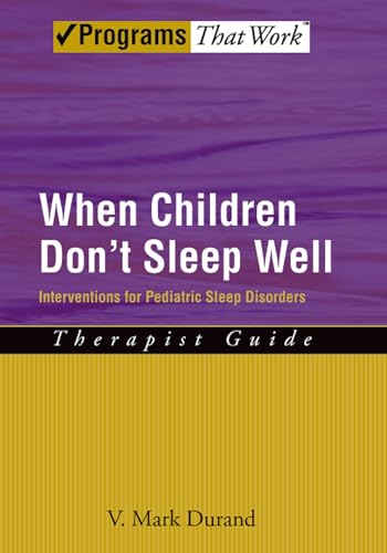 When Children Dont Sleep Well: Therapist Guide Interventions for pediatric sleep disorders (Treat...