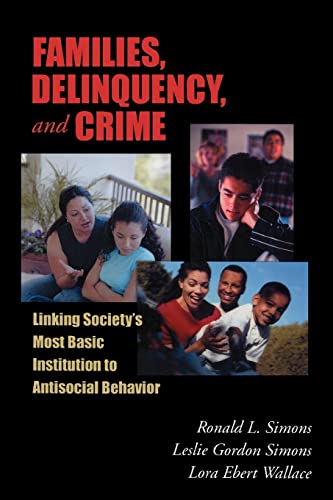 Stock image for Families, Delinquency, and Crime: Linking Society's Most Basic Institution to Antisocial Behavior (The ^ARoxbury Series in Crime, Justice, and Law) for sale by HPB-Red