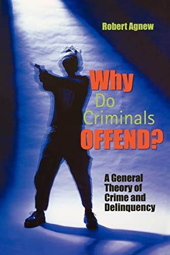 Beispielbild fr Why Do Criminals Offend?: A General Theory of Crime and Delinquency zum Verkauf von Wonder Book