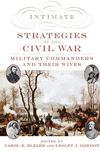 Stock image for Intimate Strategies of the Civil War: Military Commanders and Their Wives. for sale by Powell's Bookstores Chicago, ABAA