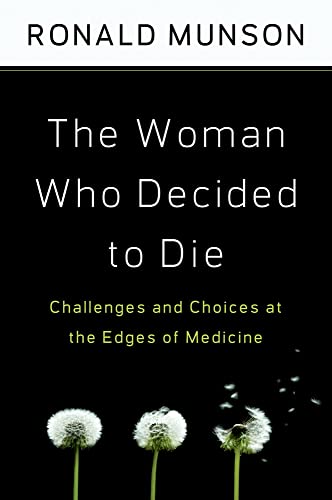 Beispielbild fr The Woman Who Decided to Die: Challenges and Choices at the Edges of Medicine zum Verkauf von HPB-Emerald