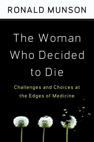 Stock image for The Woman Who Decided to Die : Challenges and Choices at the Edges of Medicine for sale by Better World Books