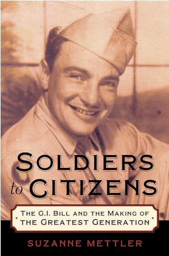 Beispielbild fr Soldiers to Citizens: The G.I. Bill and the Making of the Greatest Generation zum Verkauf von BooksRun