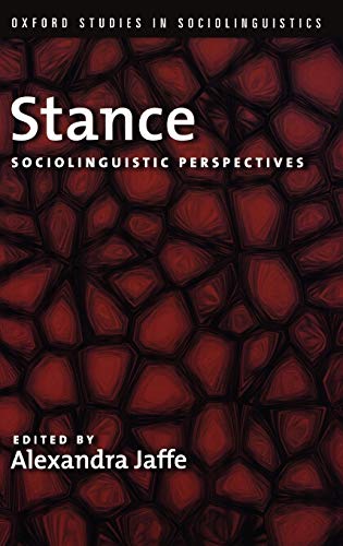 Stance: Sociolinguistic Perspectives (Oxford Studies in Sociolinguistics)