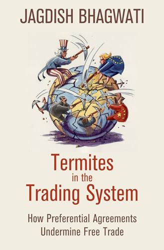 Imagen de archivo de Termites in the Trading System : How Preferential Agreements Undermine Free Trade a la venta por Better World Books