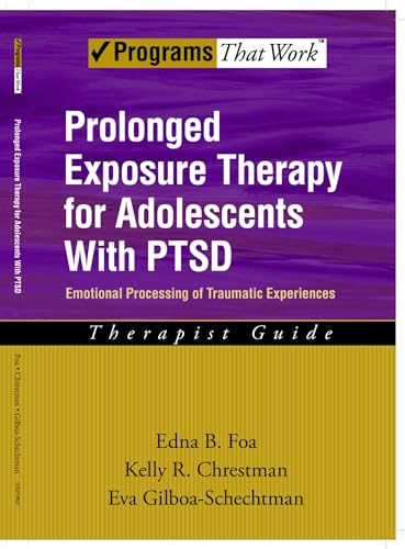 9780195331745: Prolonged Exposure Therapy for Adolescents with P.T.S.D. Emotional Processing of Traumatic Experiences, Therapist Guide (Programs That Work) (Treatments That Work)