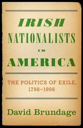 Beispielbild fr Irish Nationalists in America : The Politics of Exile, 1798-1998 zum Verkauf von Better World Books