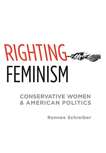 Beispielbild fr Righting Feminism: Conservative Women and American Politics (NEW!!) zum Verkauf von BookHolders