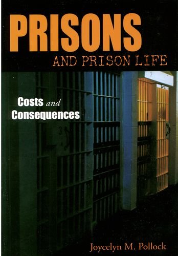 Stock image for Prisons and Prison Life : Costs and Consquences for sale by Better World Books