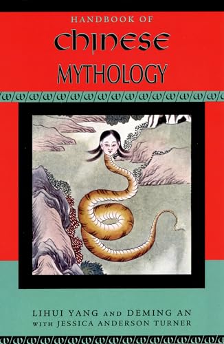 Imagen de archivo de Handbook of Chinese Mythology (Handbooks of World Mythology) a la venta por Ergodebooks