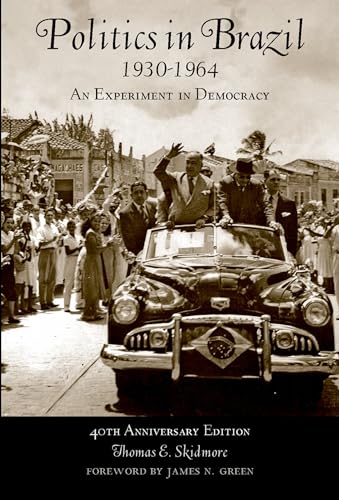 Politics in Brazil 1930-1964: An Experiment in Democracy (9780195332698) by Skidmore, Thomas E.