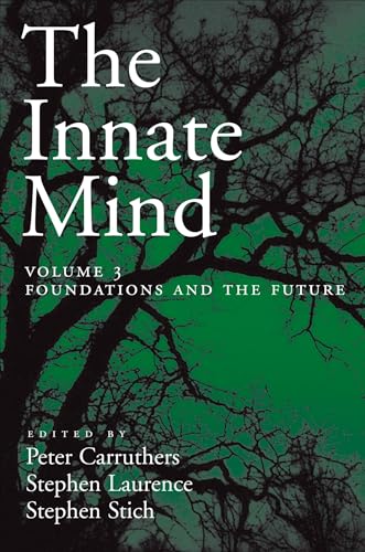 The Innate Mind: Volume 3: Foundations and the Future (Evolution and Cognition) (9780195332827) by Carruthers, Peter; Laurence, Stephen; Stich, Stephen