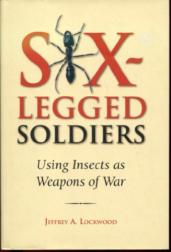 Beispielbild fr Six-Legged Soldiers : Using Insects as Weapons of War zum Verkauf von Better World Books