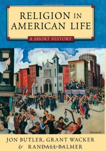 Religion in American Life: A Short HistoryUpdated Edition (9780195333299) by Butler, Jon; Wacker, Grant; Balmer, Randall