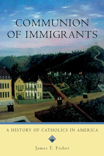 Stock image for Communion of Immigrants: A History of Catholics in America (Religion in American Life) for sale by SecondSale