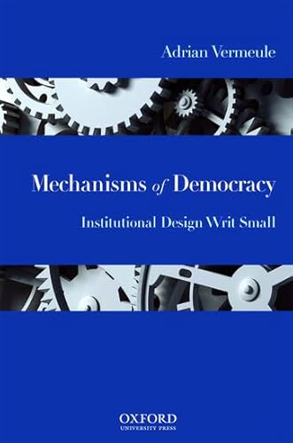 Mechanisms of Democracy: Institutional Design Writ Small (9780195333466) by Vermeule, Adrian