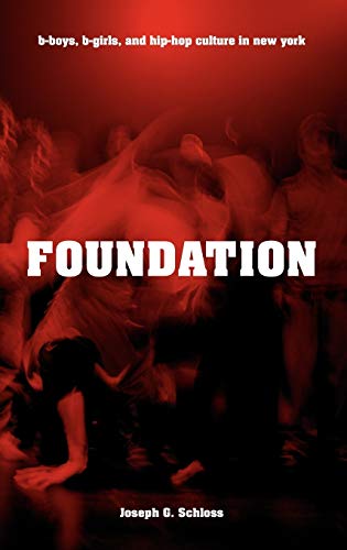 9780195334050: Foundation: B-boys, B-girls and Hip-Hop Culture in New York