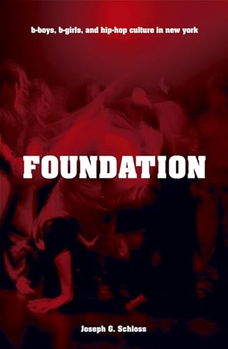 Stock image for Foundation: B-Boys, B-Girls, and Hip-Hop Culture in New York for sale by Blackwell's