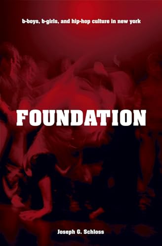 Stock image for Foundation: B-Boys, B-Girls, and Hip-Hop Culture in New York for sale by BooksRun