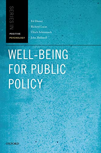 Well-Being for Public Policy (Oxford Positive Psychology Series) (9780195334074) by Diener, Ed; Lucas, Richard; Schimmack, Ulrich; Helliwell, John